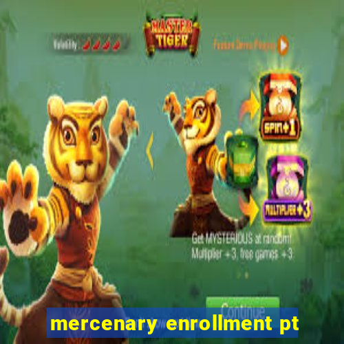 mercenary enrollment pt